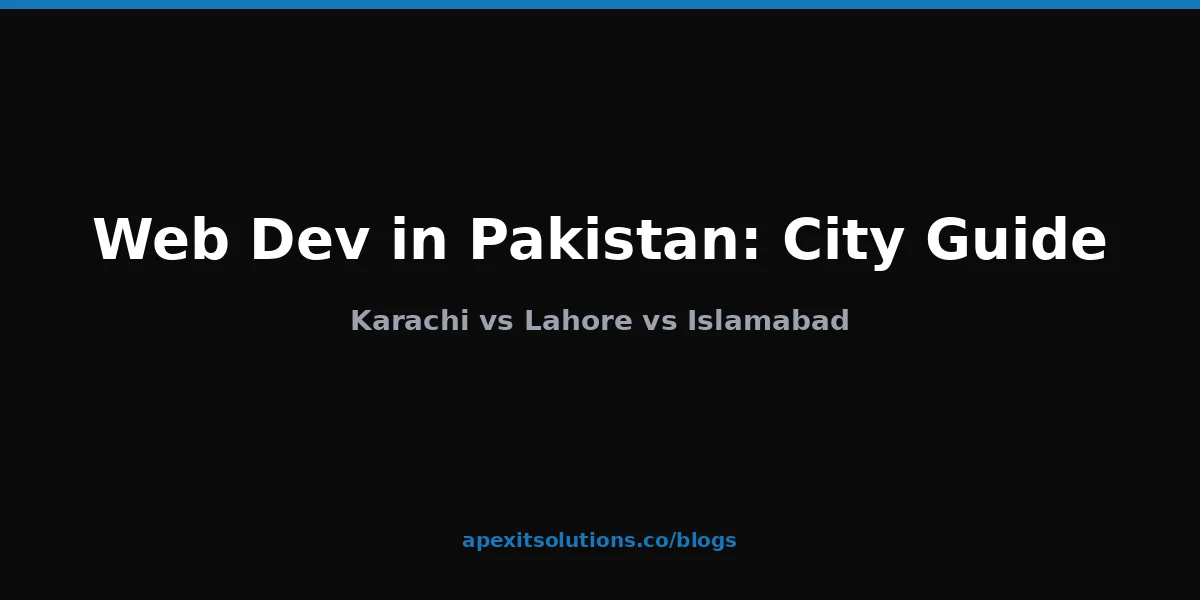 Web Development Company in Karachi vs Lahore vs Islamabad: Which City for Your Project?