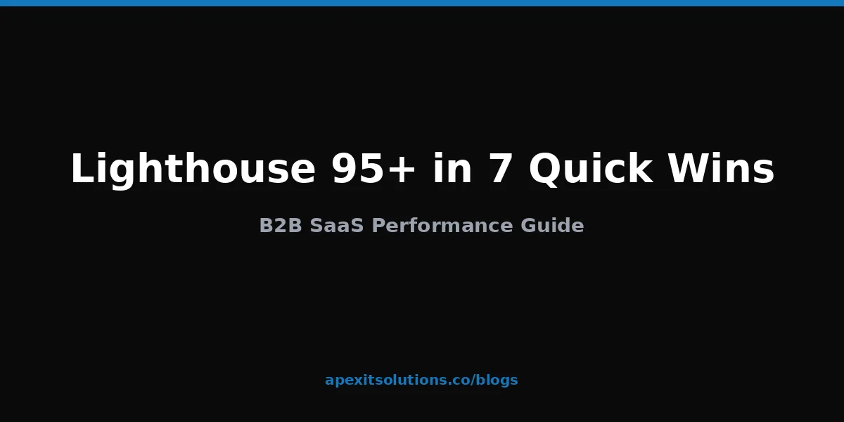 B2B SaaS Lighthouse Score: 7 Quick Wins to Hit 95+ in 2026
