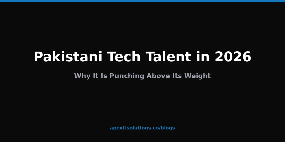 Why Pakistani Tech Talent Is Punching Above Its Weight in 2026